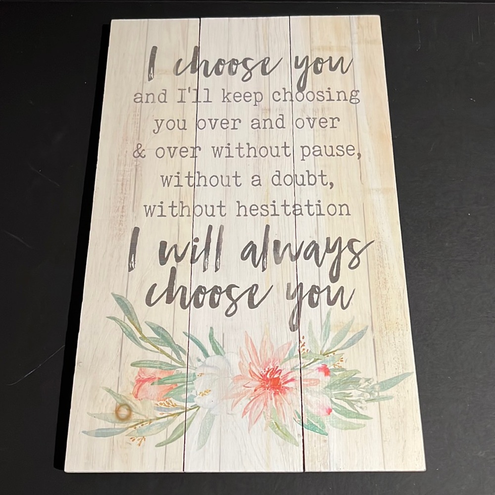 “I choose you…I will always choose you.” wooden wall art